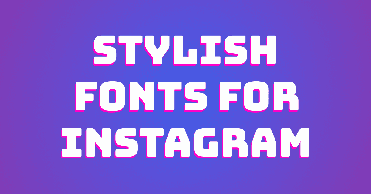 How to Create Stylish Fonts for Instagram: Top Methods + Our Experience
